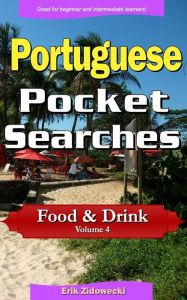 Portuguese Pocket Searches - Food & Drink - Volume 4: A set of word search puzzles to aid your language learning Erik Zidowecki Author