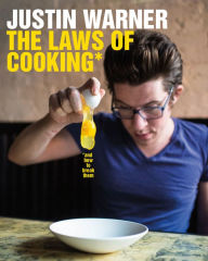 The Laws of Cooking: And How to Break Them Justin Warner Author