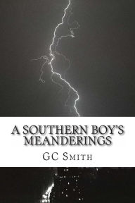 A Southern Boy's Meanderings: Poetry GC Smith Author