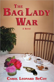The Bag Lady War Carol Leonard SeCoy Author