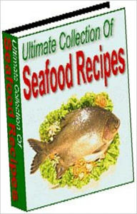 Food Recipes eBook - Ultimate Collection of Seafood Recipes - Want To Start Living A Healthier Lifestyle for life? Self Improvement Author