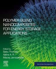 Polymer Blend Nanocomposites for Energy Storage Applications Sabu Thomas Editor