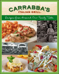 Recipes from Around Our Family Table Carrabba's Italian Grill Author