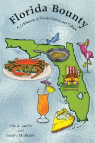 Florida Bounty: A Celebration of Florida Cuisine and Culture Sandra M Jacobs Author