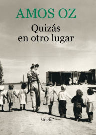 Quizás en otro lugar (Elsewhere, Perhaps) Amos Oz Author