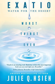 EXATIO: Water For The Desert Julie Q. Hsieh Author