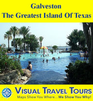 GALVESTON, THE GREATEST ISLAND OF TEXAS - A Self-guided Pictorial Walking Tour Lois Kerschen Author