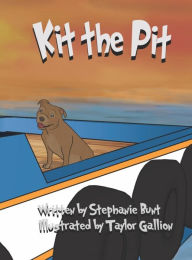 Kit the Pit: Short Vowel I Sound Stephanie Marie Bunt Author