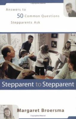 Stepparent to Stepparent : Answers to Fifty Common Questions Stepparents Ask by Margaret, Kregel Publications Staff Broersma