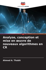 Analyse, conception et mise en ouvre de nouveaux algorithmes en CR Ahmed A. Thabit Author