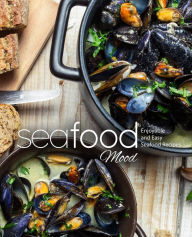 Seafood Mood: Enjoyable and Easy Seafood Recipes BookSumo Press Author
