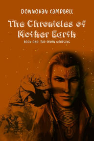The Chronicles of Mother Earth Book One: The Elven Uprising Donnovan Campbell Author