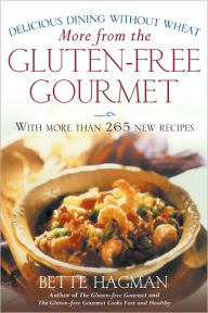 More from the Gluten-free Gourmet: Delicious Dining Without Wheat Bette Hagman Author