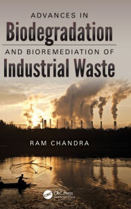 Advances in Biodegradation and Bioremediation of Industrial Waste Ram Chandra Editor