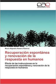 Recuperacion Espontanea y Renovacion de La Respuesta En Humanos Mucio Alejandro Romero Ram Rez Author
