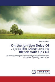 On the Ignition Delay Of Jojoba Bio-Diesel and Its Blends with Gas Oil Morsy Mohamed Author
