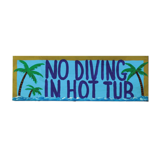 MDF hand-Painted No Diving in the Hot Tub - Wall Art Sign