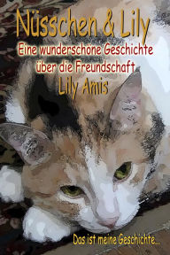Nüsschen & Lily, Eine wunderschöne Geschichte über die Freundschaft Lily Amis Author