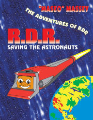 The Adventures of Rdr: Rdr Saving the Astronauts Maseo Massey Author