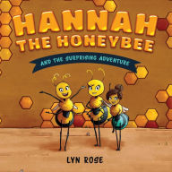 Hannah the Honeybee and the Surprising Adventure Lyn Rose Ram Author