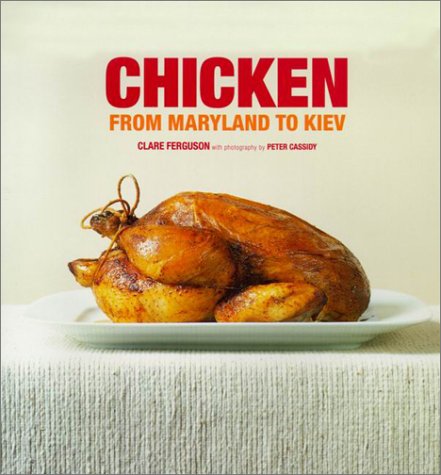 Chicken : From Maryland to Kiev by Clare Ferguson