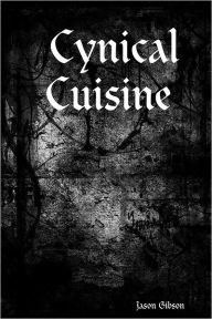 Cynical Cuisine Jason Gibson Author