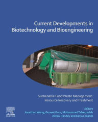 Current Developments in Biotechnology and Bioengineering: Sustainable Food Waste Management: Resource Recovery and Treatment Jonathan Wong Editor