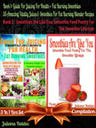 Guide For Juicing For Health + Fat Burning Smoothies: 35 Amazing Vitality Juices & Smoothies For Fat Burning Blender Recipes (Best Guide For Juicing &