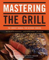 Mastering the Grill: The Owner's Manual for Outdoor Cooking Andrew Schloss Author