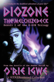 DIOZONE: The Melchizedeck: Scroll I of the X-SIN Trilogy O'rie Igwe Author