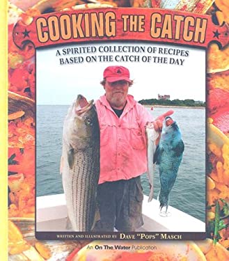 Cooking the Catch by Dave "Pops" Masch
