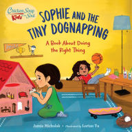 Chicken Soup for the Soul KIDS: Sophie and the Tiny Dognapping: A Book About Doing the Right Thing Jamie Michalak Author