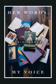 Her Words, My Voice Heidi Ramer Author