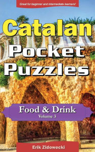 Catalan Pocket Puzzles - Food & Drink - Volume 3: A collection of puzzles and quizzes to aid your language learning Erik Zidowecki Author