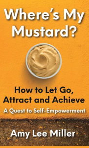 Where's My Mustard? Amy Lee Miller Author