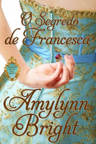 O segredo de Francesca Amylynn Bright Author