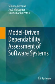 Model-Driven Dependability Assessment of Software Systems Simona Bernardi Author