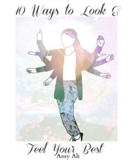 10 Ways To Look And Feel Your Best Amy Ali Author