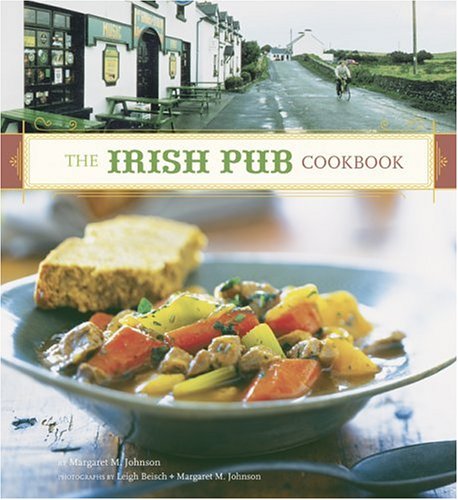 The Irish Pub Cookbook : (Irish Cookbook, Book on Food from Ireland, Pub Food from Ireland) by Margaret M. Johnson