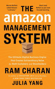 The Amazon Management System: The Ultimate Digital Business Engine That Creates Extraordinary Value for Both Customers and Shareholders Ram Charan Aut