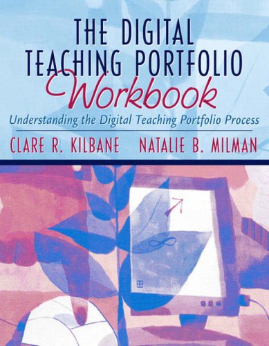 The Digital Teaching Portfolio : Understanding the Digital Teaching Portfolio Process by Clare R., Milman, Natalie B. Kilbane