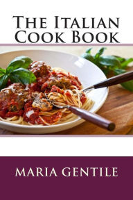The Italian Cook Book Maria Gentile Author