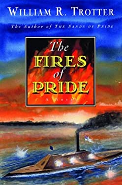 The Fires of Pride : A Novel of the Civil War by William R. Trotter