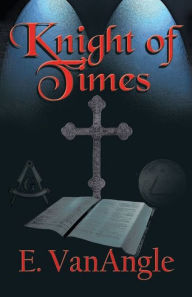 Knight of Times E. VanAngle Author