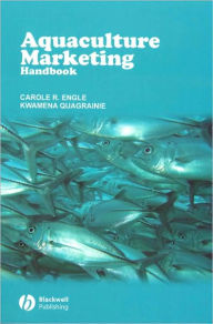 Aquaculture Marketing Handbook Carole R. Engle Author