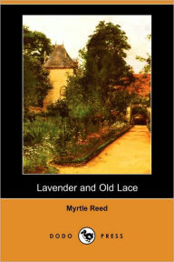 Lavender and Old Lace (Dodo Press) Myrtle Reed Author
