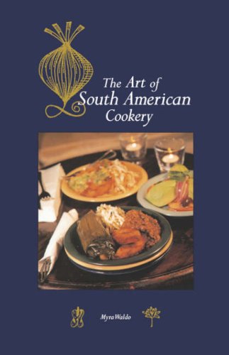 Art of South American Cookery by Myra Waldo