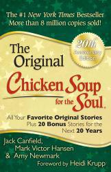 Chicken Soup for the Soul : All Your Favorite Original Stories Plus 20 Bonus Stories for the Next 20 Years (20th Anniv. )