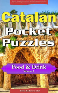 Catalan Pocket Puzzles - Food & Drink - Volume 1: A collection of puzzles and quizzes to aid your language learning Erik Zidowecki Author