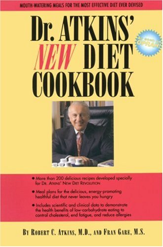 Dr. Atkins' New Diet Cookbook : Mouth-Watering Meals to Accompany the Most Effective Diet Ever Devised by Robert C., Gare, Fran Atkins